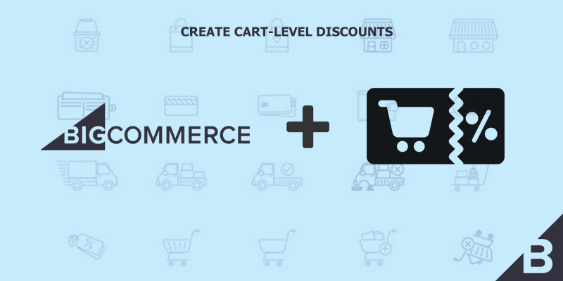 Here’s How You Can Create Cart-Level Discounts in BigCommerce
