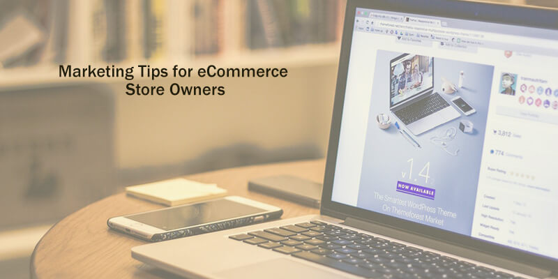 Marketing Tips for Ecommerce Store Owners