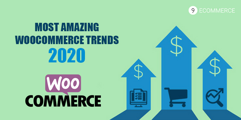 Top 3 Most Amazing WooCommerce Trends for 2020