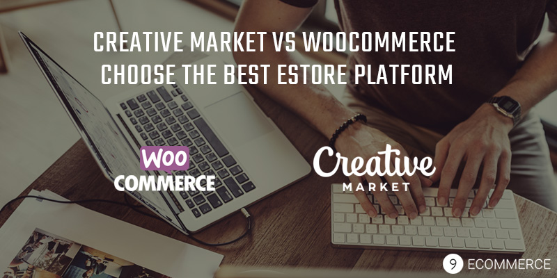 Creative Market Vs WooCommerce – Choose the Best eStore Platform