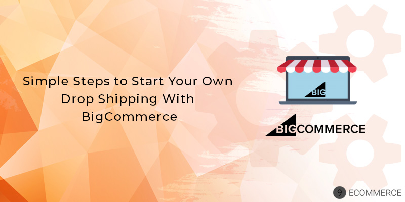 Simple-Steps-to-Start-Your-Own-Drop-Shipping-with-BigCommerce