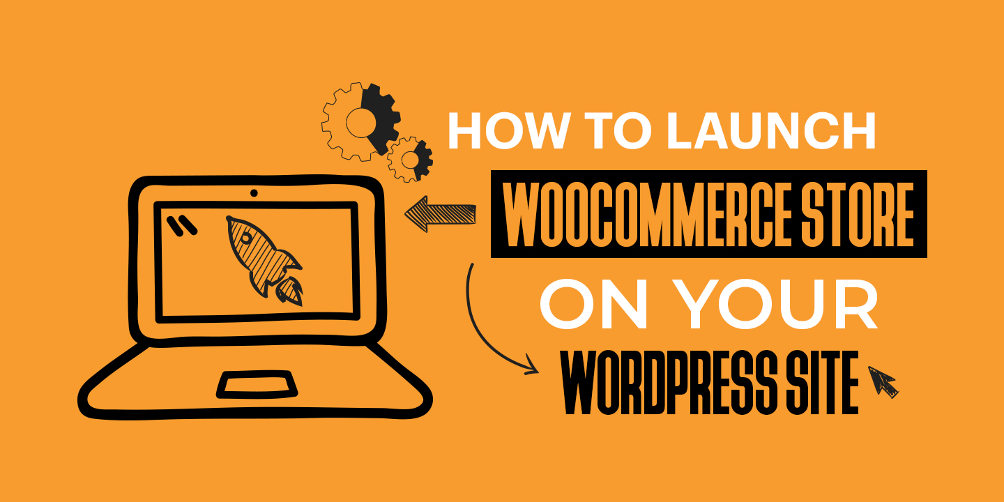 How to Launch Woocommerce Store on Your WordPress Site
