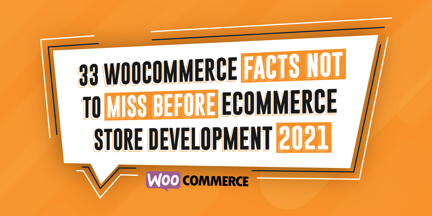 33 WooCommerce Facts Not to Miss Before eCommerce Store Development 2021