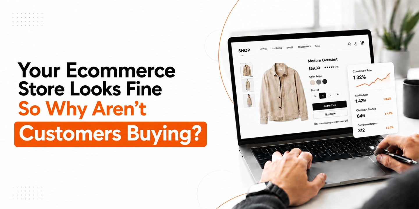Your Ecommerce Store Looks Fine — So Why Aren’t Customers Buying?