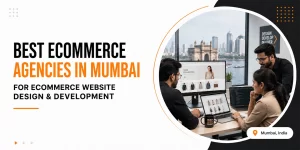 Best Ecommerce Agencies in Mumbai for Website Development