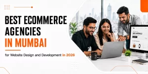 Best Ecommerce Agencies in Mumbai for Website Design and Development in 2026