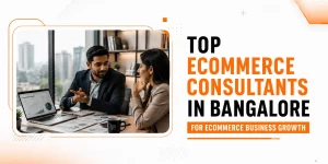 Top Ecommerce Consultants in Bangalore for Ecommerce Business Growth