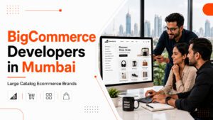 Best BigCommerce developers in Mumbai for large catalog ecommerce brands