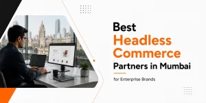 Headless Commerce Partners in Mumbai for Enterprises 2026