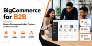 BigCommerce for B2B Brands: Features That Replace Manual Sales Work