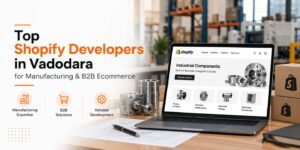 7 Shopify Developers in Vadodara for Manufacturing & B2B Ecommerce