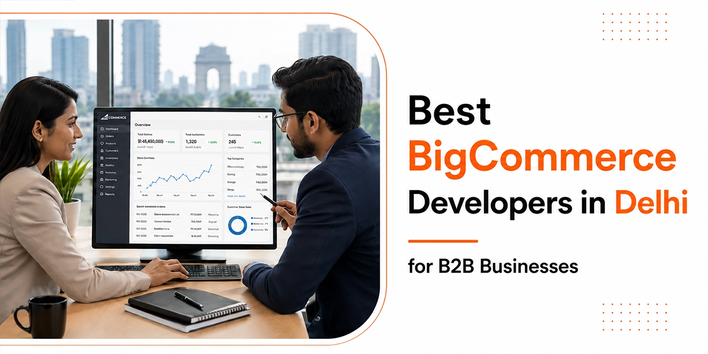 Best BigCommerce Developers in Delhi for B2B Businesses