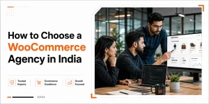 How to Choose a WooCommerce Development Company in India in 2026