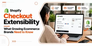 Shopify Checkout Extensibility for Growing Brands
